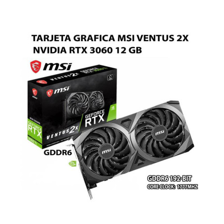 TARJETA DE VIDEO MSI RTX3060 VENTUS 2X OC 12GB GDDR6 NVIDIA 192BITS